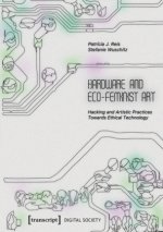 Hardware and Eco-Feminist Art