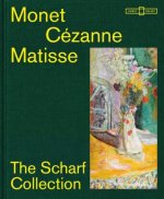 Monet - Cézanne - Matisse _ The Scharf Collection
