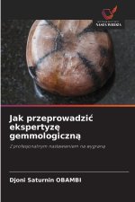 Jak przeprowadzic ekspertyze gemmologiczna