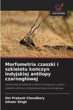 Morfometria czaszki i szkieletu konczyn indyjskiej antilopy czarnoglowej