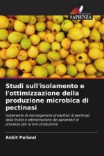 Studi sull'isolamento e l'ottimizzazione della produzione microbica di pectinasi
