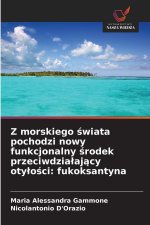 Z morskiego swiata pochodzi nowy funkcjonalny srodek przeciwdzialajacy otylosci: fukoksantyna