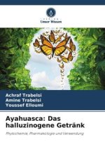 Ayahuasca: Das halluzinogene Getränk