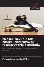 Mechanizmy (nie tak bardzo) alternatywne rozwiazywania konfliktów