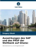 Auswirkungen des SAP und des PRSP der Weltbank auf Ghana: