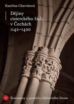 Dějiny cisterckého řádu v Čechách 1142-1420. Svazek IV. - Konstanty a proměny klášterního života
