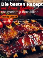 Deutsche Küche für Jeden Tag - Die besten Rezepte aus Omas Tradition und moderner Hausküche