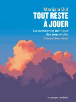 Tout reste à jouer - La puissance politique des jeux vidéo