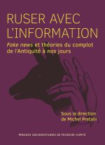 RUSER AVEC L'INFORMATION. FAKE NEWS ET THEORIES DU COMPLOT DE L'ANTIQUITE A NOS JOURS