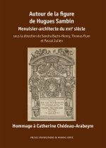 AUTOUR DE LA FIGURE DE HUGUES SAMBIN. MENUISIER-ARCHITECTE DU XVIE S.