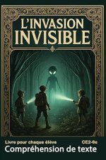 Compréhension de texte Livre pour chaque élève L'Invasion InvisIble DYS CE2 CM1 CM2 6e