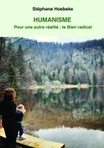 Humanisme - Pour une autre réalité : le Bien radical