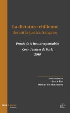 LA DICTATURE CHILIENNE DEVANT LA JUSTICE FRANCAISE. PROCES DE 14 HAUTS RESPONSABLES - COURS D'ASSISE