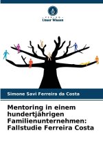 Mentoring in einem hundertjährigen Familienunternehmen: Fallstudie Ferreira Costa