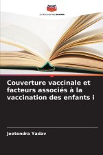 Couverture vaccinale et facteurs associés à la vaccination des enfants i