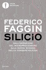 Silicio. Dall'invenzione del microprocessore alla nuova scienza della consapevolezza