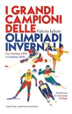 grandi campioni delle olimpiadi invernali. Da Cortina 1956 a Cortina 2026
