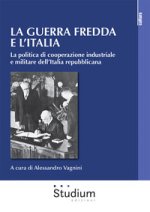 guerra fredda e l'Italia. La politica di cooperazione industriale e militare dell’Italia repubblicana