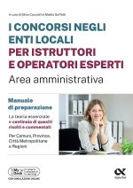 concorsi negli enti locali per istruttori e operatori esperti. Area amministrativa. Manuale di preparazione. Edizione 2025/2026. Per concorsi istrutto