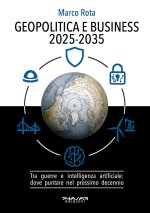Geopolitica e business 2025-2035. Tra guerre e intelligenza artificiale: dove puntare nel prossimo decennio