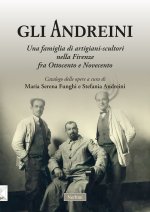 Andreini. Una famiglia di artigiani-scultori nella Firenze fra Ottocento e Novecento
