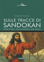 Sulle tracce di Sandokan. Storie di pirati, isole scomparse e tigri volanti