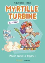 Myrtille Turbine détective - Marcia Vortex a disparu !