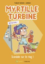 Myrtille Turbine détective - Scandale sur le ring !