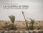 guerra di Siria. Otto anni di studi e reportage sul campo