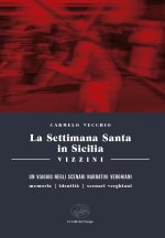 settimana santa in Sicilia. Vizzini. Un viaggio negli scenari narrativi verghiani. Memoria, identità, scenari, verghiani