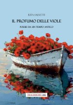 profumo delle viole. Poesie da un tempo antico