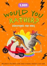 1,001 Would You Rather Questions for Kids
