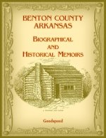 Benton County, Arkansas Biographical and Historical Memoirs