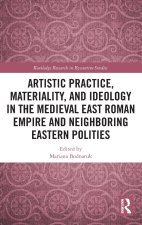 Artistic Practice, Materiality and Ideology in the Medieval East Roman Empire and Neighboring Eastern Polities