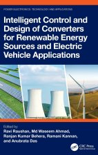 Intelligent Control and Design of Converters for Renewable Energy Sources and Electric Vehicle Applications