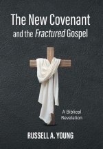 The New Covenant and the Fractured Gospel