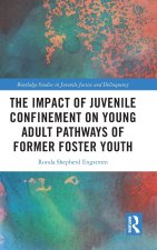 The Impact of Juvenile Confinement on Young Adult Pathways of Former Foster Youth