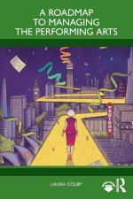 A Roadmap to Managing the Performing Arts