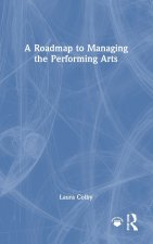 A Roadmap to Managing the Performing Arts