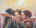 We'll Meet You