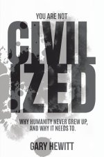You Are Not Civilized