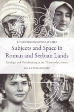 Subjects and Space in Roman and Serbian Lands