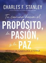 Tu Camino Hacia El Propósito, La Pasión Y La Paz