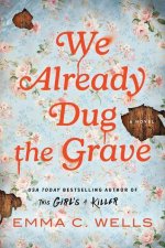 We Already Dug the Grave