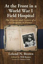 At the Front in a World War I Field Hospital