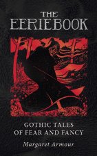 The Eerie Book: Gothic Tales of Fear and Fancy