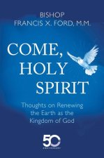 Come, Holy Spirit: Thoughts on Renewing the Earth as the Kingdom of God