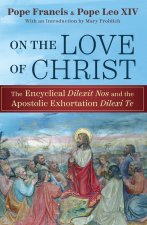 On the Love of Christ: The Encyclical Delexit Nos and the Apostolic on the Love of Christ: The Encyclical Delexit Nos and the Apostolic Exhortation De