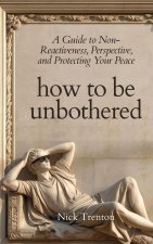 How To Be Unbothered