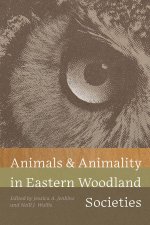 Animals and Animality in Eastern Woodland Societies